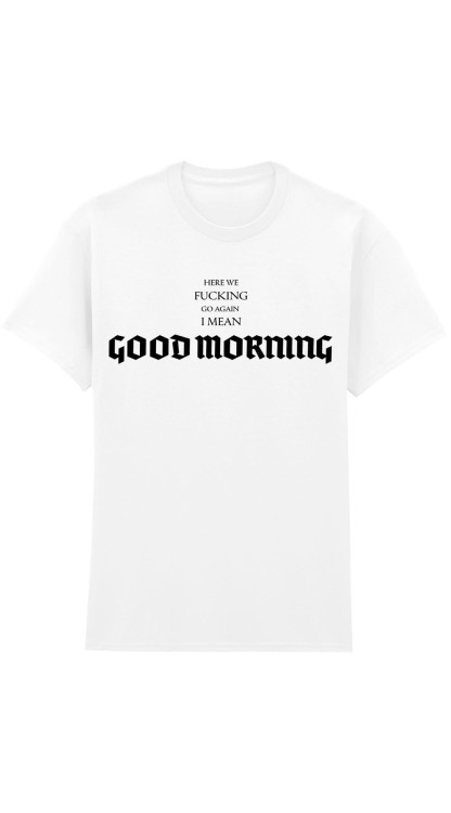 Good Morning White T-Shirt HC.jpg